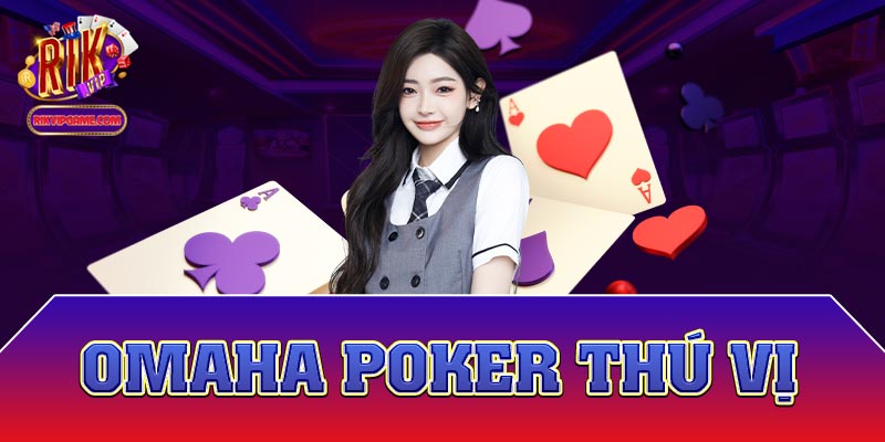 Omaha Poker thú vị