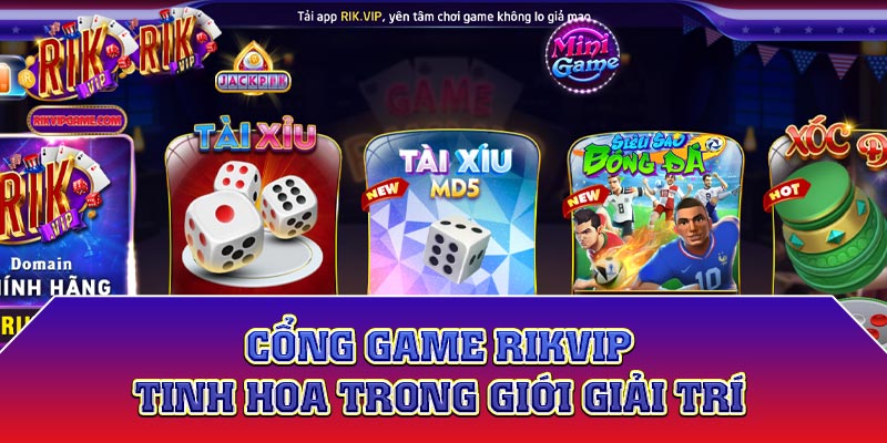 Cổng game Rikvip - Tinh hoa trong giới giải trí 