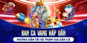 Ban Ca Vang Hấp Dẫn - Hướng Dẫn Tải Và Tham Gia Săn Cá