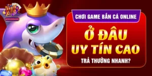 Chơi Game Bắn Cá Online Ở Đâu Uy Tín Cao, Trả Thưởng Nhanh?