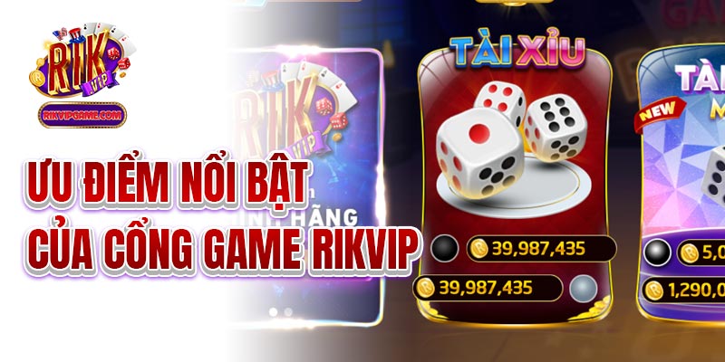 Ưu điểm nổi bật của cổng game Rikvip