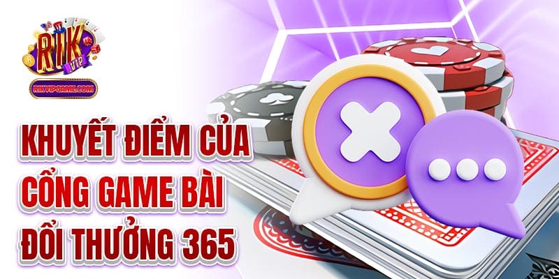 Khuyết điểm của cổng game bài đổi thưởng 365