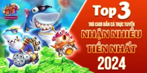 Top 3 Trò Chơi Bắn Cá Trực Tuyến Nhận Nhiều Tiền Nhất 2024