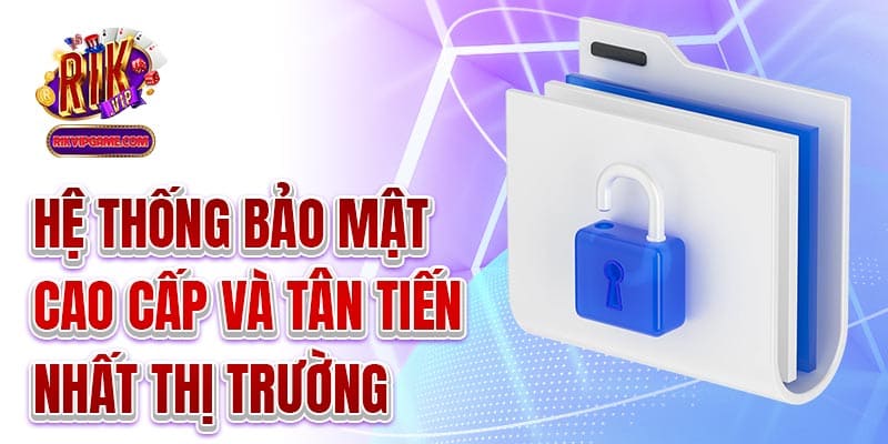 Hệ thống bảo mật cao cấp và tân tiến nhất thị trường 