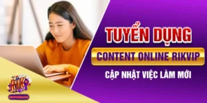 Tuyển Dụng Content Online Rikvip - Cập Nhật Việc Làm Mới