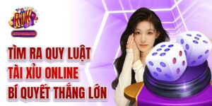 Tìm ra quy luật tài xỉu online - bí quyết thắng lớn